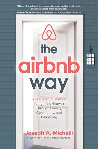 The Airbnb way: 5 leadership lessons for igniting growth through loyalty, community, and belonging