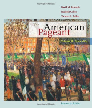 The American Pageant: Volume II: Since 1865 By David M. Kennedy, Lizabeth Cohen, Thomas Bailey - 9781305406100