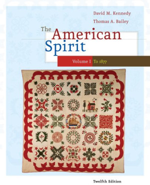 The American Spirit: United States History as Seen by Contemporaries, Volume I By David M. Kennedy, Thomas Bailey