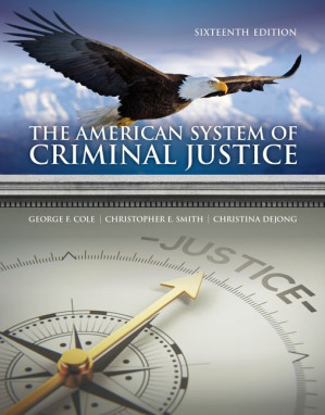The American System of Criminal Justice By George F. Cole, Christopher E. Smith, Christina DeJong - 9781118907306