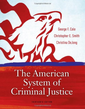 The American System of Criminal Justice By George F. Cole, Christopher E. Smith, Christina DeJong - 9781133707288