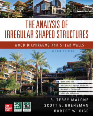 The Analysis of Irregular Shaped Structures: Wood Diaphragms and Shear Walls, By Terry Malone, Scott E. Breneman, Robert Rice