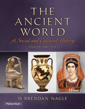 The Ancient World A Social and Cultural History, 8th Edition - D. Brendan Nagle