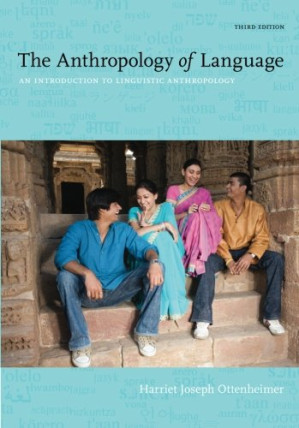 The Anthropology of Language: An Introduction to Linguistic Anthropology By Harriet Joseph Ottenheimer