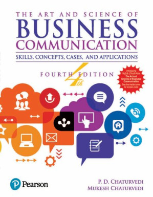 The Art and Science of Business Communication: Skills, Concepts, Cases, and Application - P. D. Chaturvedi, Mukesh Chaturvedi