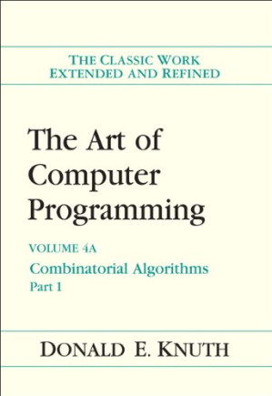 The Art of Computer Programming, Volume 4A: Combinatorial Algorithms, Part 1 Volume 4A: Combinatorial Algorithms, Part 1 - Donald E. Knuth