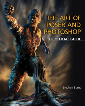 The Art of Poser and Photoshop: The Official e-frontier Guide By Burns, Stephen(Author)