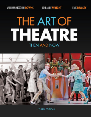 The Art of Theatre: Then and Now, 3rd ed. By William Missouri Downs, Wright, Erik Ramsey