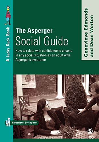 The Asperger Social Guide : How to Relate to Anyone in Any Social Situation As an Adult with Aspergers Syndrome