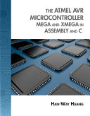 The Atmel AVR Microcontroller: MEGA and XMEGA in Assembly and C By Han-Way Huang - 9781285051253