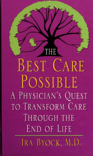 The Best Care Possible\_ A Physician’s Quest to Transform Care Through the End of Life By Ira Byock