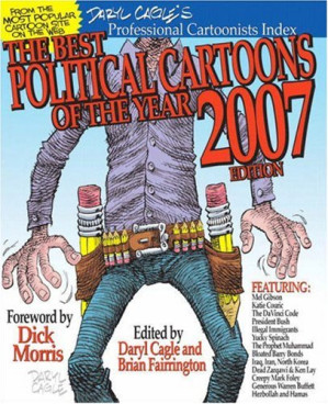 The Best Political Cartoons of the Year 2007 Edition - Daryl Cagle, Brian Fairrington