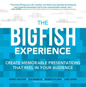 The Big Fish Experience: Create Memorable Presentations That Reel In Your Audience 1, 2016 9780071834926