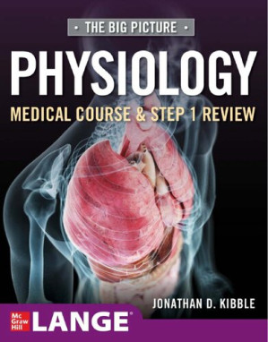 The Big Picture Physiology - Medical Course And Step 1 Review By Kibble, Jonathan David