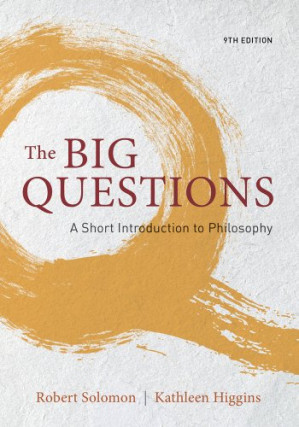 The Big Questions: A Short Introduction to Philosophy By Robert C. Solomon, Kathleen M. Higgins - 9781420507454
