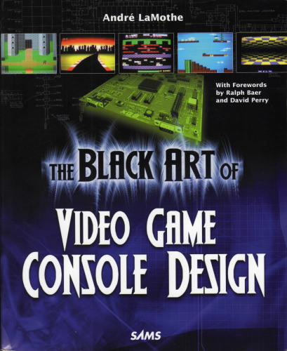 The Black Art of Video Game Console Design - Andre LaMothe