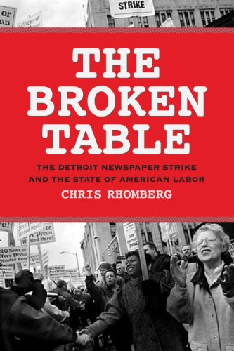 The Broken Table: The Detroit Newspaper Strike and the State of American Labor - 9780871547170