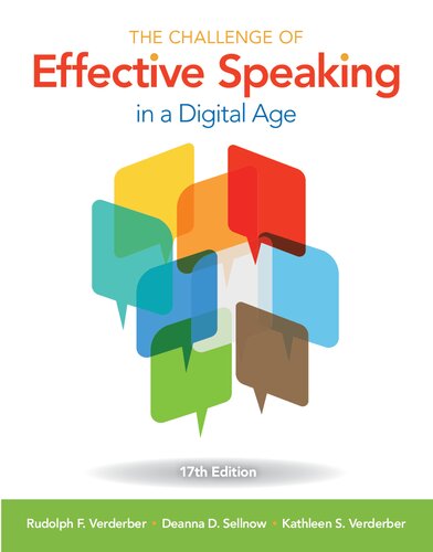 The Challenge of Effective Speaking in a Digital Age By Rudolph F. Verderber, Kathleen S. Verderber, Deanna D. Sellnow