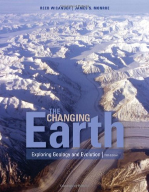 The Changing Earth: Exploring Geology and Evolution, 5th ed. By James S. Monroe, Reed Wicander