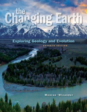 The Changing Earth: Exploring Geology and Evolution By James S. Monroe, Reed Wicander