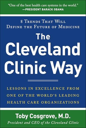 The Cleveland Clinic way: lessons in excellence from one of the world's leading healthcare organizations