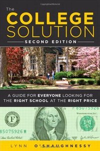 The College Solution: A Guide for Everyone Looking for the Right School at the Right Price (2nd Edition) - O'Shaughnessy L.