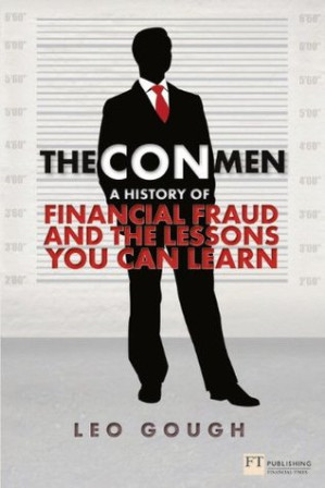 The Con Men: a history of financial fraud and the lessons you can learn - Gough, Leo
