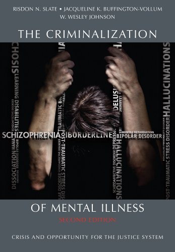 The Criminalization of Mental Illness: Crisis and Opportunity for the Justice System - 2nd Edition