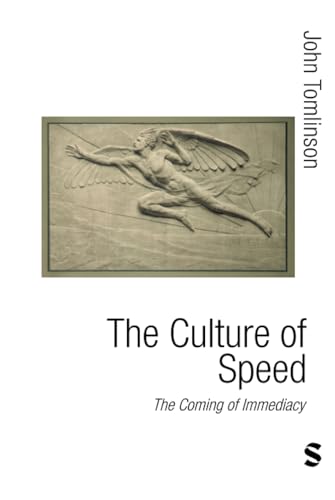 The Culture of Speed: The Coming of Immediacy (Published in association with Theory, Culture & Society) - 9781412912020
