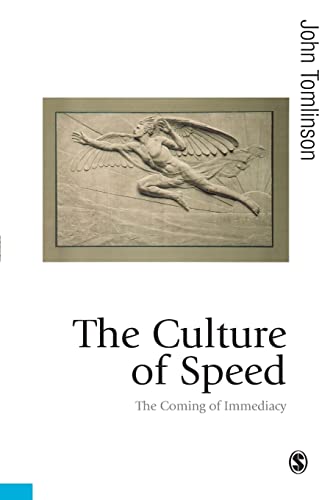 The Culture of Speed: The Coming of Immediacy (Published in association with Theory, Culture & Society) - 9781412912037