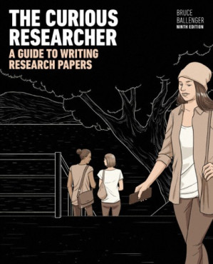 The Curious Researcher: A Guide to Writing Research Papers - Bruce Ballenger