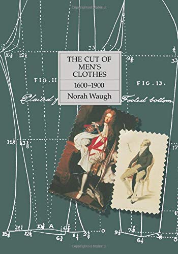 The Cut of Menâ€™s Clothes: 1600â€“1900 - 1st Edition