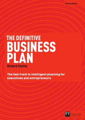 The Definitive Business Plan: The Fast Track to Intelligent Planning for Executives and Entrepreneurs, 3rd Edition