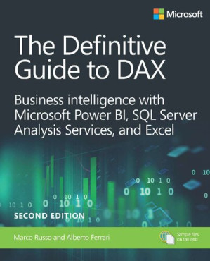 The Definitive Guide to DAX: Business Intelligence for Microsoft Power BI, SQL Server Analysis Services, and Excel, Second Edition