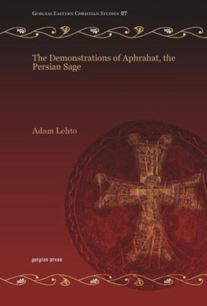 The Demonstrations of Aphrahat, the Persian Sage - 9781463216382