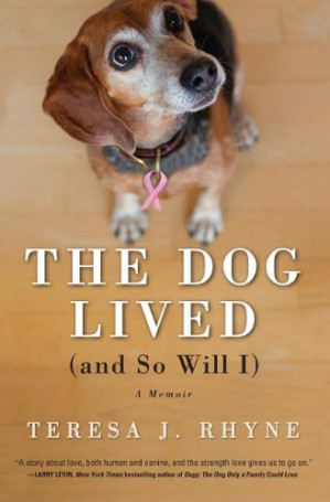 The Dog Lived (and So Will I) By Teresa J. Rhyne