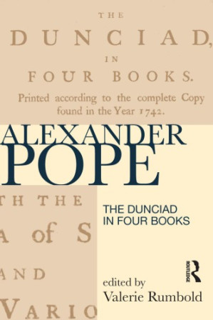 The Dunciad in four books - Rumbold, Valerie; Rumbold, Valerie;