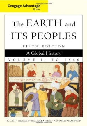 The Earth and Its Peoples: A Global History, Volume I: To 1550 (5th Ed.)