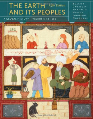 The Earth and Its Peoples: A Global History. Volume I: To 1550 (5th Ed.)
