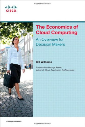 The Economics of Cloud Computing: An Overview For Decision Makers - Bill Williams - 9781587143069