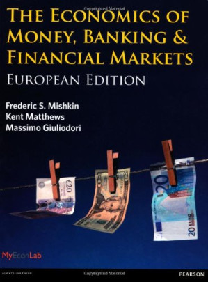 The Economics of Money, Banking & Financial Markets - Massimo Giuliodori, Frederic S. Mishkin Kent Matthews