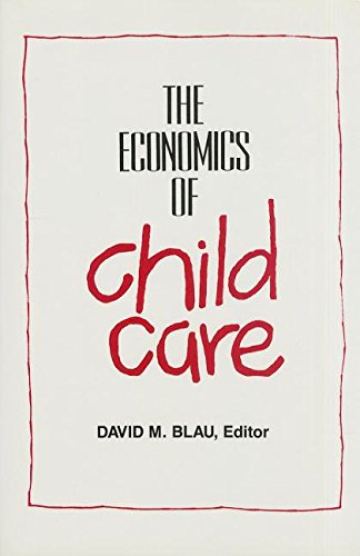 The Economics of child care by David M. Blau (editor)