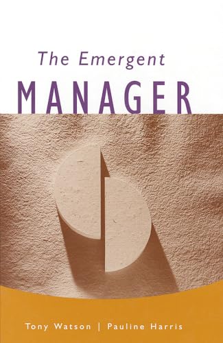 The Emergent Manager by Tony J. Watson; Pauline Harris