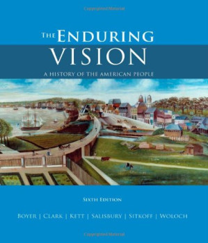 The Enduring Vision: A History of the American People By Paul S. Boyer, Clifford E. Clark, Joseph F. Kett, Neal Salisbury, Harvard Sitkoff
