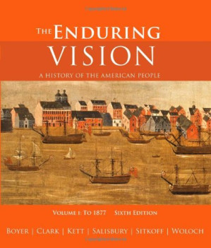 The Enduring Vision: A History of the American People, Volume I: To 1877 By Paul S. Boyer, Clifford E. Clark, Joseph F. Kett, Neal Salisbury, Harvard Sitkoff - 9780495099741