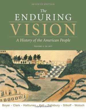 The Enduring Vision: A History of the American People, Volume I: To 1877 By Paul S. Boyer, Clifford E. Clark, Karen Halttunen, Joseph F. Kett, Neal Salisbury - 9780324786521