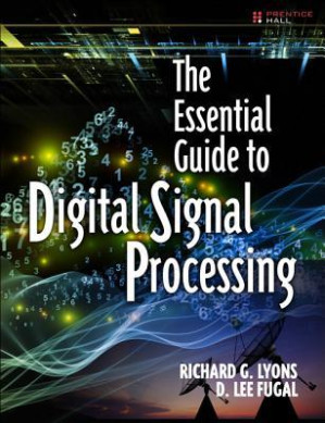 The Essential Guide to Digital Signal Processing - Fugal, D. Lee;Lyons, Richard G