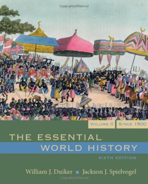 The Essential World History, Volume 2: Since 1500 , Sixth Edition By William J. Duiker, Jackson J. Spielvogel - 9780495826163