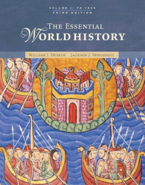 The Essential World History, Volume I By William J. Duiker, Jackson J. Spielvogel