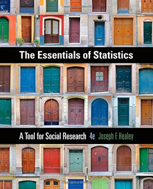 The Essentials of Statistics: A Tool for Social Research By Joseph F. Healey